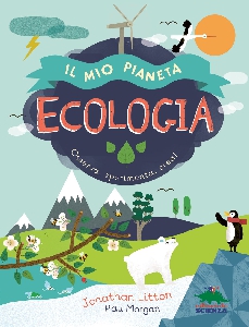 ECOLOGIA - IL MIO PIANETA