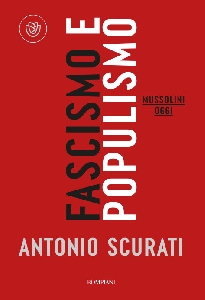 FASCISMO E POPULISMO - MUSSLINI OGGI