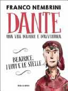 DANTE UNA VITA D'AMORE E D'AVVENTURA