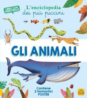 ANIMALI - L'ENCICLOPEDIA DEI PIU' PICCIN