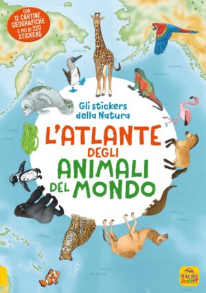 ATLANTE DEGLI ANIMALI DEL MONDO - GLI STICKERS DELLA NATURA