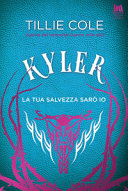 KYLER. LA TUA SALVEZZA SARO IO
