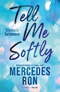TELL ME SOFTLY