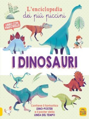 DINOSAURI L'ENCICLOPEDIA DEI PIU' PICCOLI