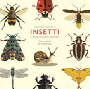 PICCOLA GUIDA A INSETTI E ALTRI PICCOLI