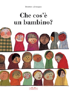 CHE COS'È UN BAMBINO? EDIZ. ILLUSTRATA