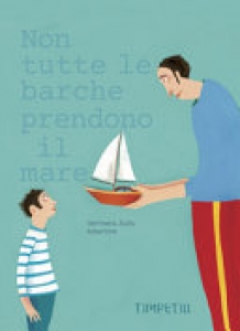 NON TUTTE LE BARCHE PRENDONO IL MARE. ED